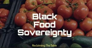 Screen shot with tomatoes in background and text that reads black food sovereignty reclaiming the table